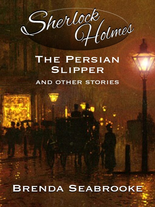 Title details for Sherlock Holmes: The Persian Slipper and Other Stories by Brenda Seabrooke - Available